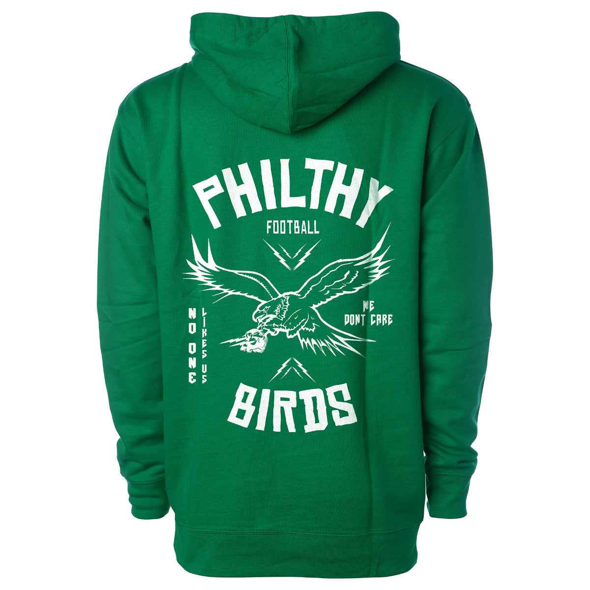 Philadelphia Eagles kelly green hoody with white eagles logo with skull in talons saying Philthy Birds and no one likes us we dont care with philthadelphia football on the sleeve